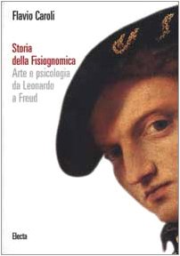 9788837020361: Storia della fisiognomica. Arte e psicologia da Leonardo a Freud. Ediz. illustrata