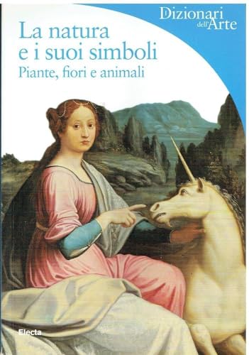 Stock image for La natura e i suoi simboli. Piante, fiori e animali + Giardini, orti e labirinti for sale by Apeiron Book Service