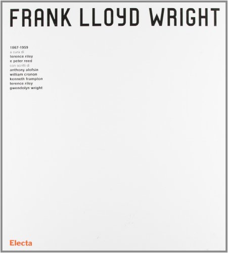 Frank Lloyd Wright, 1867-1959 (Italian Edition) (9788837022211) by Riley, Terence; Reed, Peter