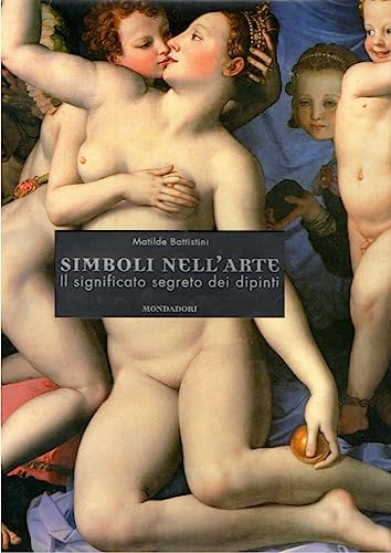 Simboli Nell'arte: Il Significato Segreto Dei Dipinti (9788837023492) by Matilde Battistini