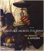 Stock image for La Natura Morta Italiana Da Caravaggio al Settecento.Catalogo Mostra Firenze ,Palazzo Strozzi 26 Giugno-12 Ottobre 2003 for sale by Luigi De Bei