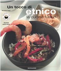 Beispielbild fr Un tocco di etnico. La cucina fusion (Illustrati. Gastronomia) zum Verkauf von medimops