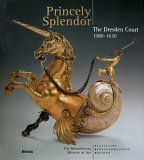 9788837027216: Princely Splendor: The Dresden Court 1580 - 1620