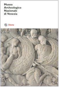 Stock image for MUSEO ARCHEOLOGICO NAZIONALE DI VENEZIA for sale by Ancient World Books