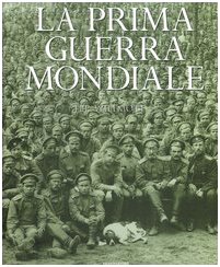 La Prima guerra mondiale. (9788837027810) by H.P. Willmott