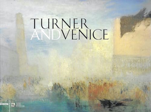 Stock image for Turner and Venice. Catalogo della mostra (Venezia, 4 settembre 2004-23 gennaio 2005) for sale by medimops