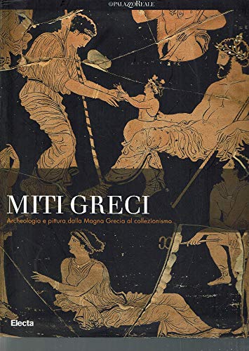 Beispielbild fr Miti Greci: Archeologia E Pittura Dalla Magna Grecia Al Collezionismo zum Verkauf von Hamelyn