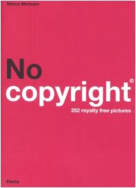 9788837031657: No copyright. 252 royalty free pictures. Ediz. italiana e inglese. Con CD-ROM: Welcome to the Royalty Free Book - 252 Royalty Free Pictures (Fotografia e spettacolo)