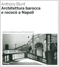 Architettura barocca e rococÃ² a Napoli (9788837031855) by Blunt, Anthony