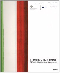 Imagen de archivo de Luxury in living. Italian designers for Italian industries. Catalogo della mostra (London, March 18-27 2005). Ediz. illustrata Evans, C. a la venta por Librisline