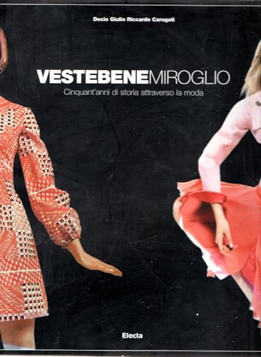 9788837038175: Vestebene Miroglio. Cinquant'anni di storia attraverso la moda. Ediz. illustrata (Industria e design)