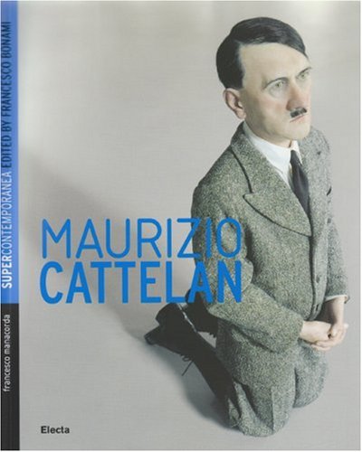 9788837043599: Maurizio Cattelan. Ediz. inglese: Supercontemporanea (E): v. 1