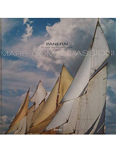 Imagen de archivo de Panerai classic yachts challenge. Mare, uomini, passione. Ediz. italiana e inglese: Classic Yachts Challenge (E) Sadleir, R. a la venta por Librisline