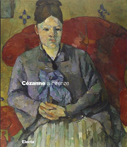 9788837049706: Czanne a Firenze. Due collezionisti e la mostra dell'impressionismo del 1910. Catalogo della mostra (Firenze, 2 marzo-29 luglio 2007). Ediz. illustrata (Cataloghi di mostre)