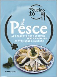 Stock image for Oggi cucino io. Il pesce. 400 gustose ricette per cucinare senza problemi piatti di successo for sale by medimops