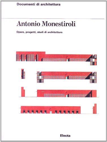 9788837051341: Antonio Monestiroli. Opere, progetti, studi di architettura. Ediz. illustrata (Documenti di architettura)