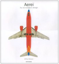 9788837055059: Aerei. Tra tecnologia e design. Ediz. illustrata