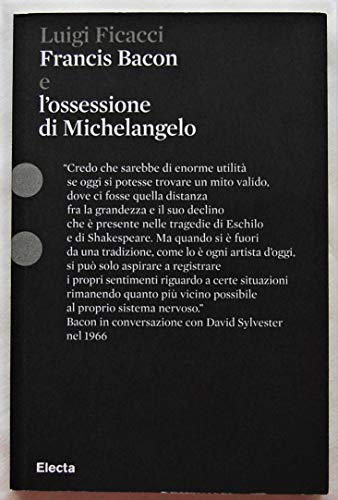 Beispielbild fr Francis Bacon: E L'Ossessione de Michelangelo (IT) (Italian Edition) zum Verkauf von Brook Bookstore