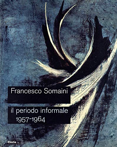 Stock image for Francesco Somaini. IL Periodo Informale 1957-1964. Catalogo Della Mostra for sale by The Second Reader Bookshop