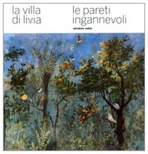 La villa di Livia. Le pareti ingannevoli - Settis, Salvatore