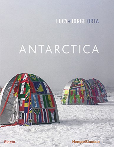 9788837063375: Lucy + Jorge Orta. Ediz. illustrata: Antartica (Cataloghi di mostre)