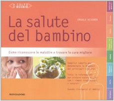 Stock image for La salute del bambino. Come riconoscere le malattie e trovare la cura migliore Keicher, Ursula; Bidetti, E. and Gay, D. for sale by Librisline