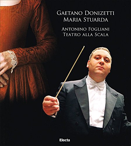 9788837065157: Gaetano Donizetti, Maria Stuarda, Antonio Fogliani, Teratro Alla Scala (Italian Edition)