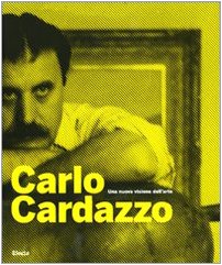 9788837065348: Carlo Cardazzo. Una nuova visione dell'arte. Catalogo della mostra (Venezia, 1 novembre 2008-9 febbraio 2009). Ediz. illustrata: (IT)