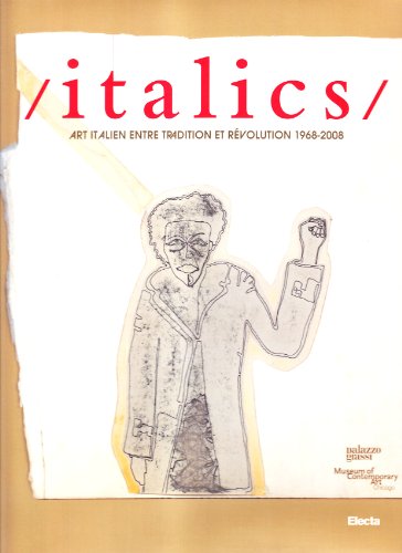 9788837065379: Italics. Catalogo della mostra (Venezia, 27 settembre 2008-22 marzo 2009). Ediz. francese: Art italien entre tradition et rvolution 1968-2008 (Cataloghi di mostre)