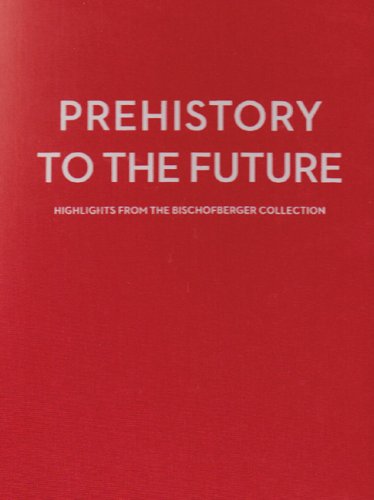 9788837066185: Prehistory to the future. Highlights from the Bischofberger collection-Dalla preistoria al futuro. Capolavori dalla collezione Bischofberger. Ediz. bilingue