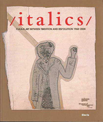 Stock image for italics/ Italian Art Between Tradition and Revolution 1968-2008 for sale by Open Books