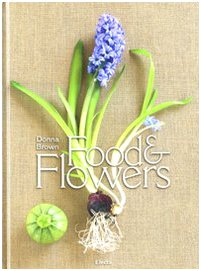 Food & flowers. Ediz. italiana (9788837068165) by Brown, Donna