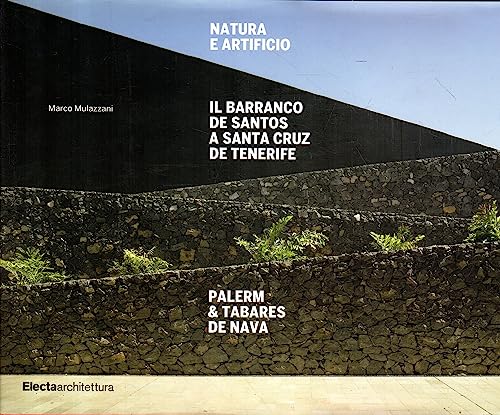 Natura e artificio. Il Barranco de Santos a Santa Cruz de Tenerife. Palerm & Tabares de Nava (9788837069766) by Unknown Author