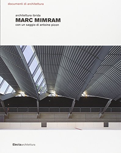 Marc Mimram Architettura Ibrida Con Saggio Antoine Picon Electa Architettura - Unknown Author