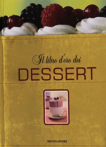 Beispielbild fr Il libro d'oro dei dessert zum Verkauf von medimops