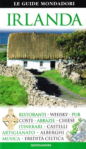 Irlanda Ristoranti - Whisky - Pub - Coste - Abbazie - Chiese - Itinerari - Castelli - Artigianato - Alberghi - Musica - Eredità Celtica - Lisa Gerard - Sharp e Tim Perry, a cura di