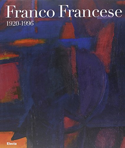 Franco Francese: 1920-1996 (English and Italian Edition) (9788837079352) by Gipponi, Tino; Pontiggia, Elena