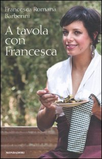 9788837084899: A tavola con Francesca (Illustrati. Gastronomia)