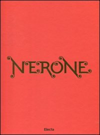 Stock image for NERONE.Catalogo mostra Colosseo 13 aprile -18 settembre 2011 for sale by Luigi De Bei