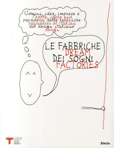 Imagen de archivo de Dream Factories: People, Ideas and Paradoxes of Italian Design a la venta por Half Moon Books