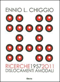 9788837086824: Ennio L. Chiggio. Ricerche 1957-2011. Dislocamenti amodali. Catalogo della mostra (Padova, 18 giugno-17 luglio 2011). Ediz. illustrata (Cataloghi di mostre)