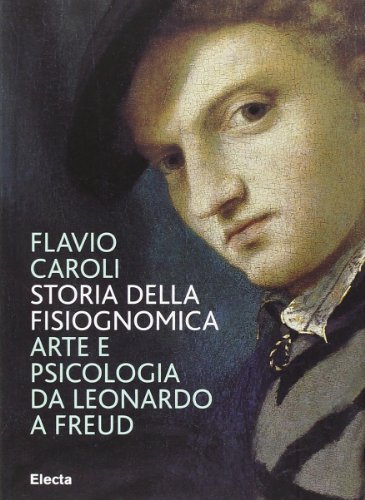 Beispielbild fr Storia della fisiognomica. Arte e psicologia da Leonardo a Freud zum Verkauf von medimops