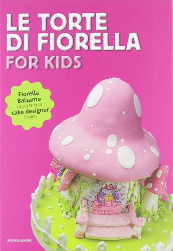 9788837089771: Le torte di Fiorella. For kids. Ediz. illustrata