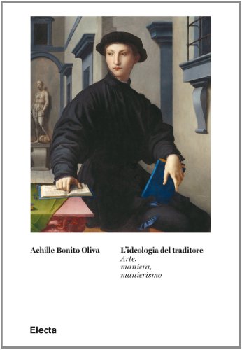 L'ideologia del traditore. Arte, maniera, manierismo (9788837090173) by Achille Bonito Oliva