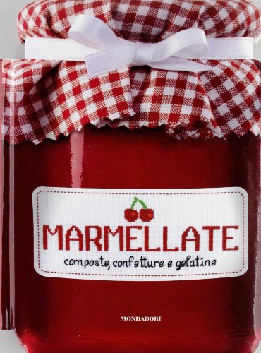 Marmellate. Composte, confetture e gelatine