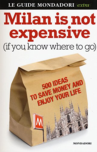 Beispielbild fr Milan is not expensive (if you know where to go). 500 ideas to save money and enjoy your life zum Verkauf von WorldofBooks