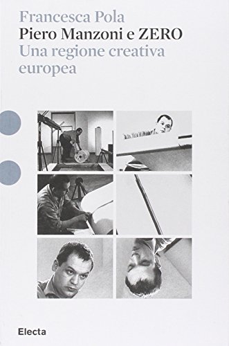Imagen de archivo de Piero Manzoni e ZERO. Una regione creativa europea a la venta por Brook Bookstore