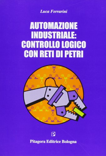 Beispielbild fr Automazione Industriale: Controllo Logico Con Reti Di Petri zum Verkauf von Calliopebooks