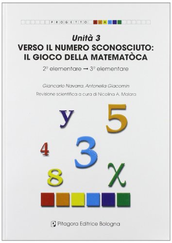 9788837114435: Unit 3. Verso il numero sconosciuto: il gioco della matematica (Progetto Aral)