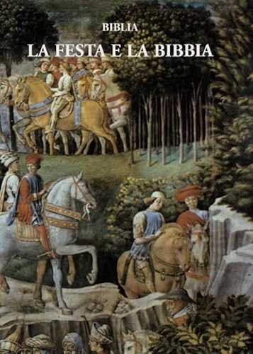 Imagen de archivo de La festa e la Bibbia: Atti del Convegno Internazionale--Voce di gioia e voce di giubilo. La festa e la Bibbia--Firenze, Palazzo Vecchio, 21-22 ottobre 1995 a la venta por Libris Hardback Book Shop